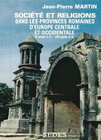 Société et religions dans les provinces romaines d'Europe centrale et occidentale : Norique, Rhétie, provinces alpestres, Gaules, Germanies, Bretagne et provinces hispaniques de 31 avant J.-C. à 235 après J.-C.