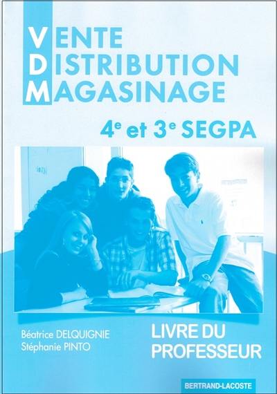 Vente, distribution, magasinage : 4e et 3e SEGPA : livre du professeur