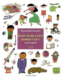 L'encyclopédie des mots. Qu'est-ce que c'est ? Comment c'est ? : noms et adjectifs