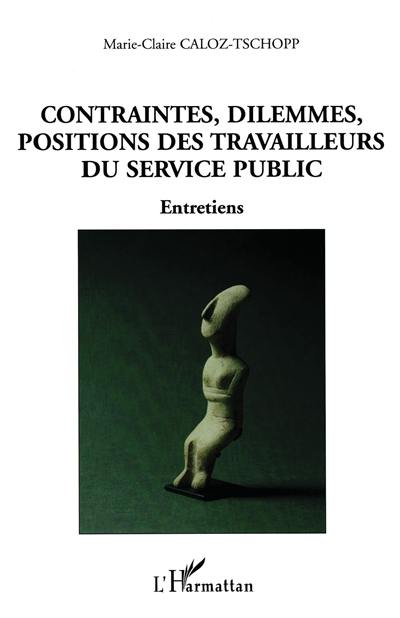 Contraintes, dilemmes, positions des travailleurs du service public : entretiens