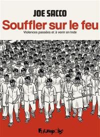 Souffler sur le feu : violences passées et à venir en Inde