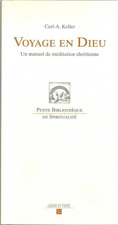 Voyage en Dieu : un manuel de méditation chrétienne