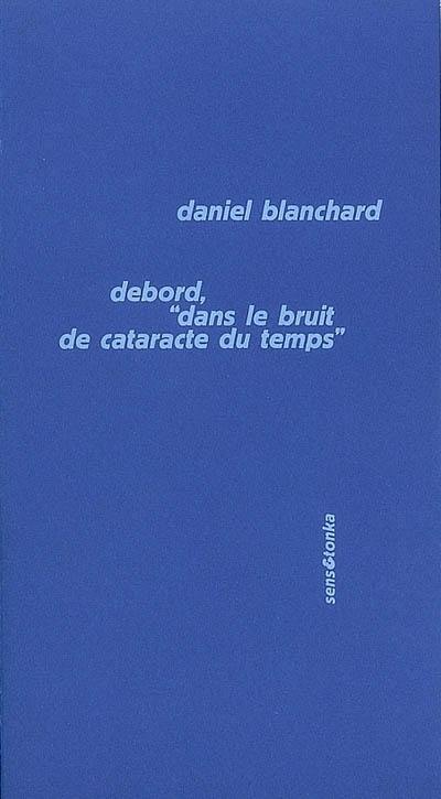 Debord, dans le bruit de cataracte du temps. Préliminaires pour une définition de l'unité du programme révolutionnaire (1960)