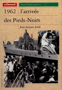 1962, l'arrivée des Pieds-Noirs