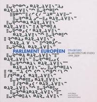 Le Parlement européen : Strasbourg, AS.Architecture-studio, 1999-2009. Das Europäisches Parlament. El parlamento europeo