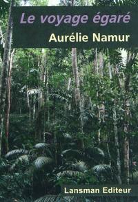 Le voyage égaré : épopée d'une jeune femme en Amazonie