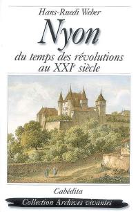 Nyon : du temps des révolutions au XXIe siècle