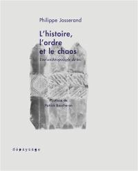 L'histoire, l'ordre et le chaos : une anthropologie de soi