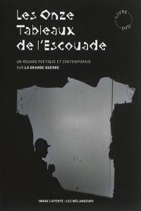 Les onze tableaux de l'escouade : un regard poétique et contemporain sur la Grande Guerre. Les onze tableaux de l'escouade : a poetic and contemporary view on the Great War