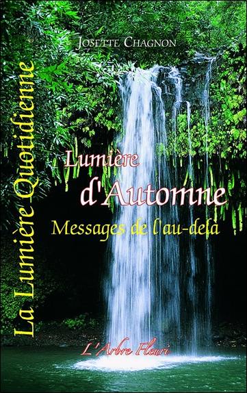 La lumière quotidienne. Vol. 3. Lumière d'automne : messages de l'au-delà