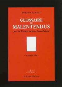 Glossaire de malentendus : pour un décodage narquois du vocabulaire : de abruti(s) à zut