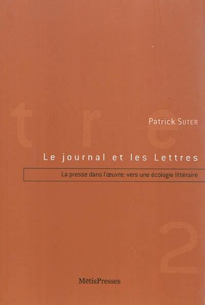 Le journal et les lettres. Vol. 2. La presse dans l'oeuvre : vers une écologie littéraire : Butor, Simon, Rolin