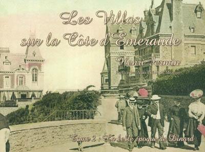 Les villas sur la Côte d'Emeraude. Vol. 2. La Belle Epoque de Dinard