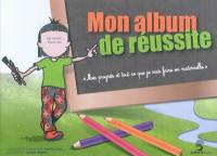 Mon album de réussite : mes progrès et tout ce que je sais faire en maternelle