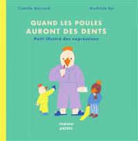 Quand les poules auront des dents : petit illustré des expressions