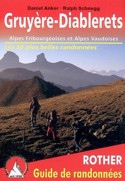 Gruyère-Diablerets : Alpes fribourgeoises et Alpes vaudoises : les 50 plus belles randonnées