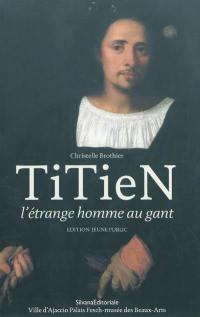 Titien, l'étrange homme au gant : édition jeune public