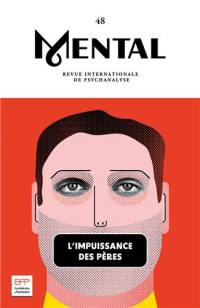 Mental : revue internationale de psychanalyse, n° 48. L'impuissance des pères