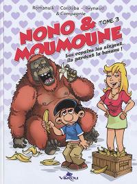 Nono & Moumoune. Vol. 3. Les copains les singent, ils gardent la banane !