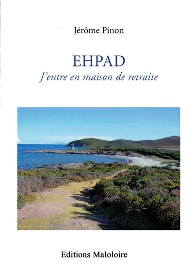 EHPAD, j'entre en maison de retraite