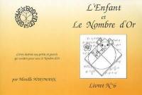 Livret. Vol. 6. L'enfant et le nombre d'or : livret destiné aux petits et grands qui veulent jouer avec le nombre d'or