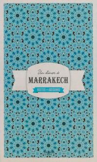 Un dîner à Marrakech : recettes et accessoires