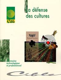 La défense des cultures : dossier d'autoformation, domaine technologique et professionnel