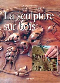 La sculpture sur bois pas à pas