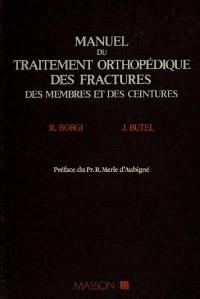 Manuel du traitement orthopédique des fractures des membres et des ceintures