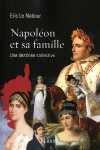 Napoléon et sa famille : une destinée collective