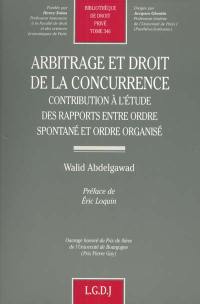 Arbitrage et droit de la concurrence : contribution à l'étude des rapports entre ordre spontané et ordre organisé