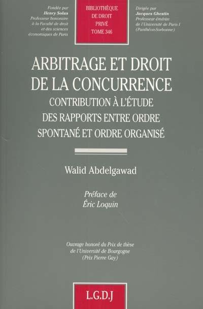 Arbitrage et droit de la concurrence : contribution à l'étude des rapports entre ordre spontané et ordre organisé