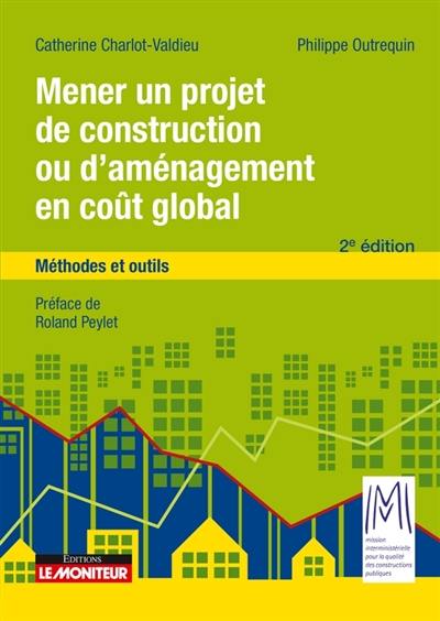 Mener un projet de construction ou d'aménagement en coût global : méthodes et outils