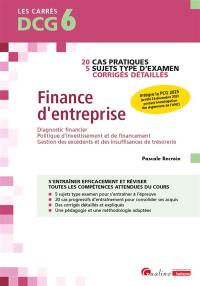 Finance d'entreprise : 20 cas pratiques, 5 sujets type d'examen, corrigés détaillés : DCG 6