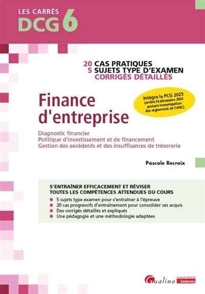 Finance d'entreprise : DCG 6, 20 cas pratiques, 5 sujets type d'examen, corrigés détaillés : intègre le PCG 2025 (arrêté 26 novembre 2023 portant homologation des règlements de l'ANC)