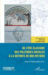 De l'ère glaciaire des politiques sociales à la refonte de nos métiers