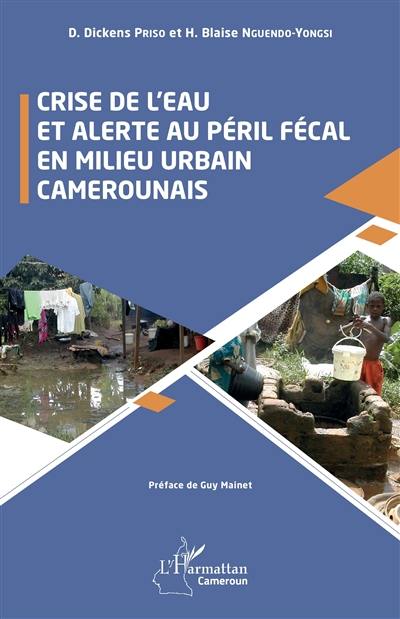 Crise de l'eau et alerte au péril fécal en milieu urbain camerounais