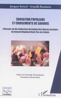 Education populaire et croisements de savoirs : l'histoire de vie collective du Comité des oeuvres sociales du Conseil régional Nord-Pas-de-Calais