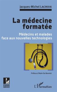 La médecine formatée : médecins et malades face aux nouvelles technologies