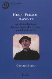 Henri Fédacou raconte la vie montagnarde dans un village des Pyrénées au début du siècle