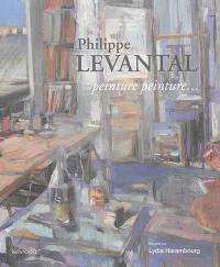 Philippe Levantal : peinture, peinture...