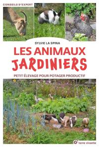 Les animaux jardiniers : petit élevage pour potager productif