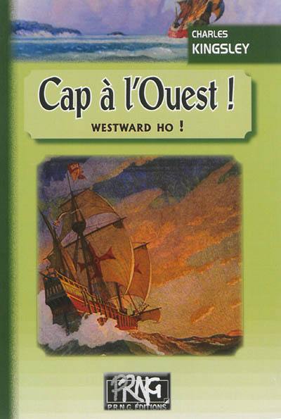 Cap à l'Ouest ! : les héros de la mer au temps de l'Invincible Armada