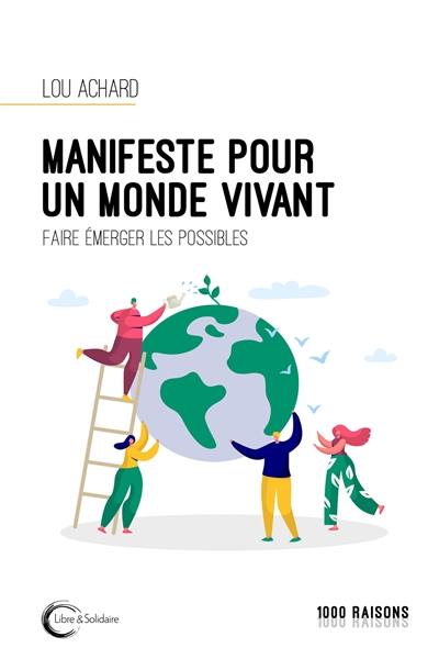 Manifeste pour un monde vivant : faire émerger les possibles