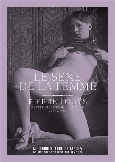 Le sexe de la femme : petite méthode de vulve : 1892-1914