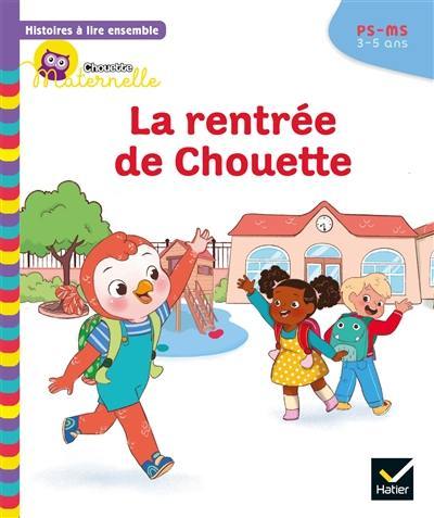 La rentrée de Chouette : PS-MS, 3-5 ans