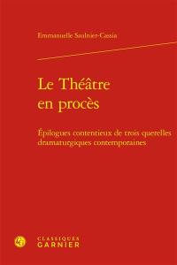 Le théâtre en procès : épilogues contentieux de trois querelles dramaturgiques contemporaines