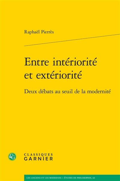 Entre intériorité et extériorité : deux débats au seuil de la modernité