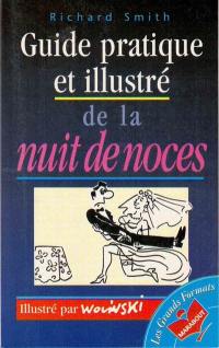 Guide pratique et illustré de la nuit de noces