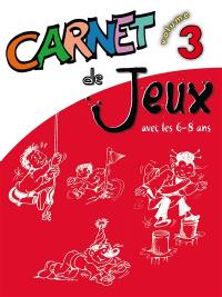 Carnet de jeux. Vol. 3. Avec les 6-8 ans